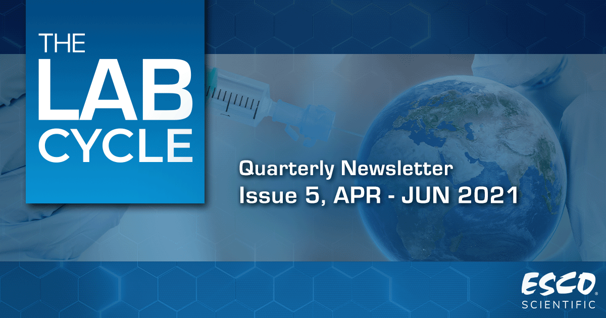 The Lab Cycle: Esco Scientific Quarterly Newsletter - Issue 5, Apr - Jun 2021